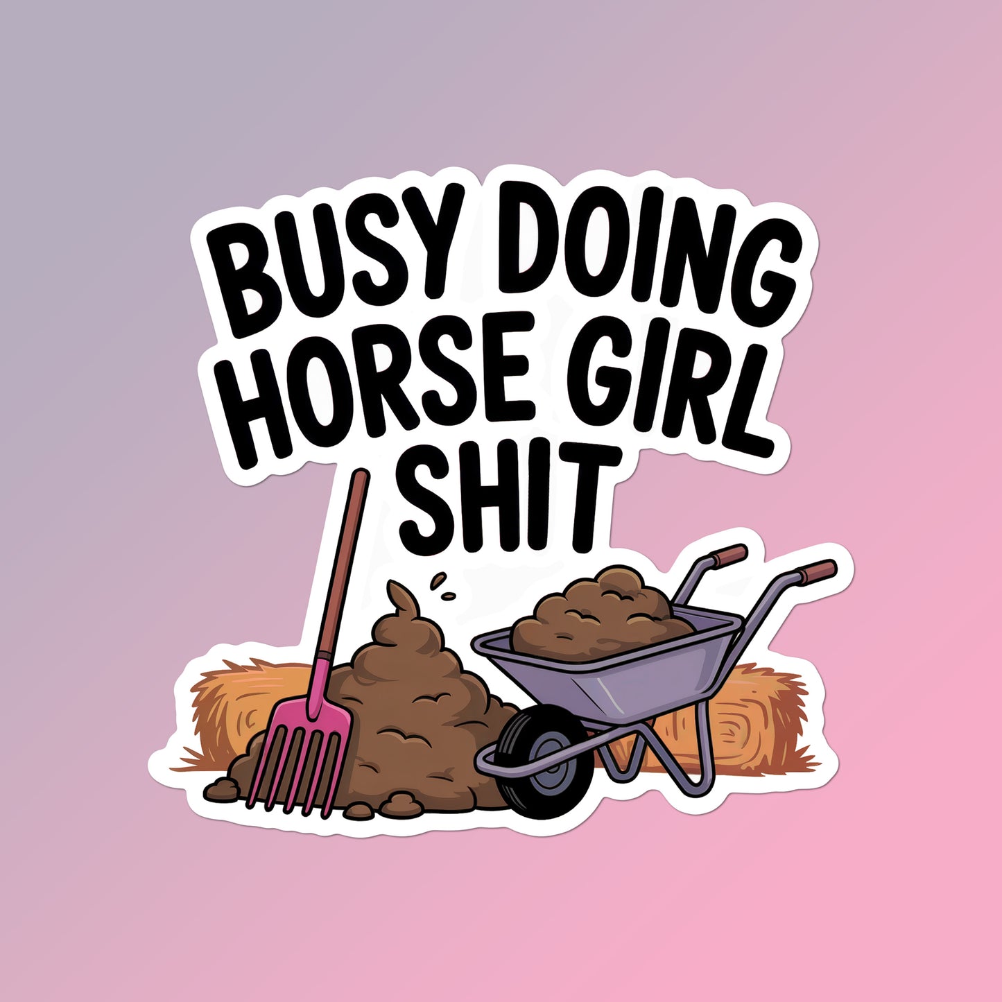Equestrian Horse Sticker - Horse Girl Shit